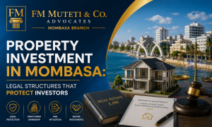 Mombasa Property Investment: Legal Structures Explained