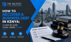 How to Recover a Business Debt in Kenya: A Step-by-Step Legal Guide (2026)